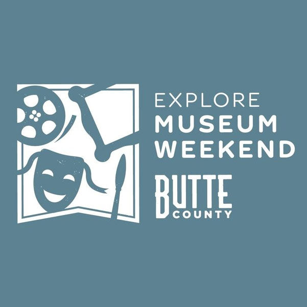 Explore Butte County Museum Weekend – Feb 27 to 28, 2021