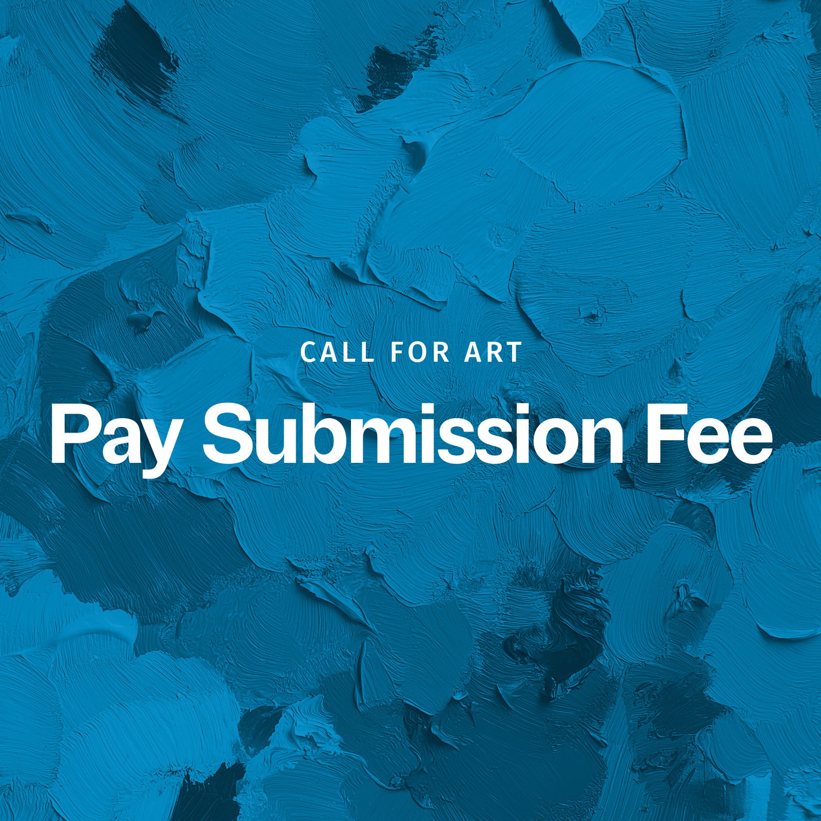 A blue textured background with the text 'CALL FOR ART Pay Submission Fee' displayed prominently in the center.