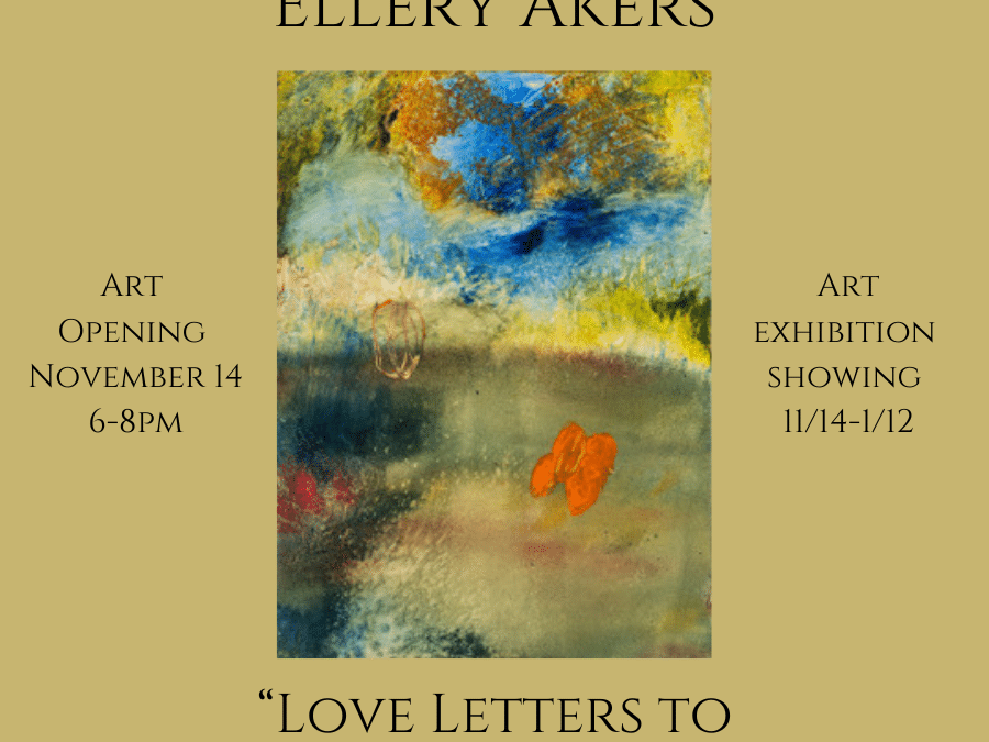 “Love Letters to California”: A Solo Exhibition by Poet and Artist, Ellery Akers